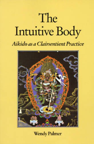 The intuitive body - the, aikido